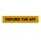 Defund the ATF (Gold/Black Reversed) - Sticker